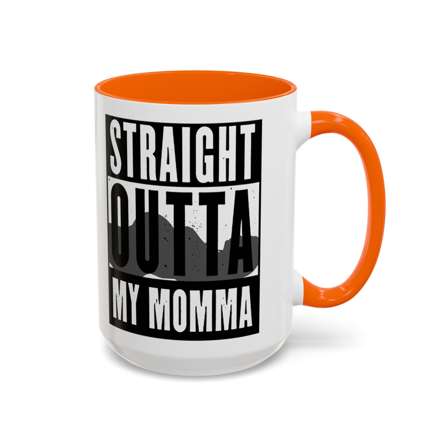 Straight Outta My Momma Accent Coffee Mug — Funny Novelty 11/15oz