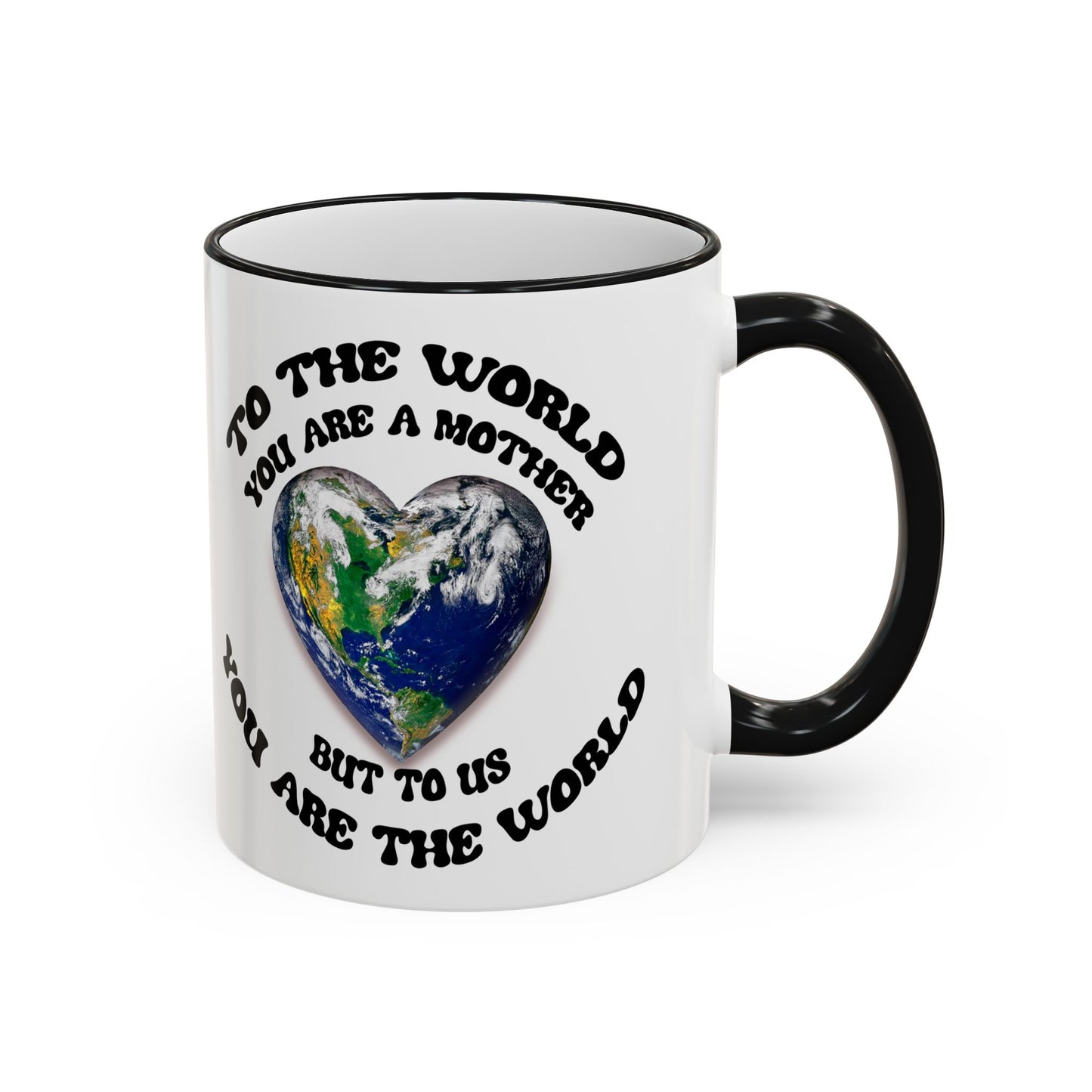 Earth Love Accent Rim & Handle Mug — 'To the World You Are a Mother' Inspirational Coffee Cup (11oz/15oz)
