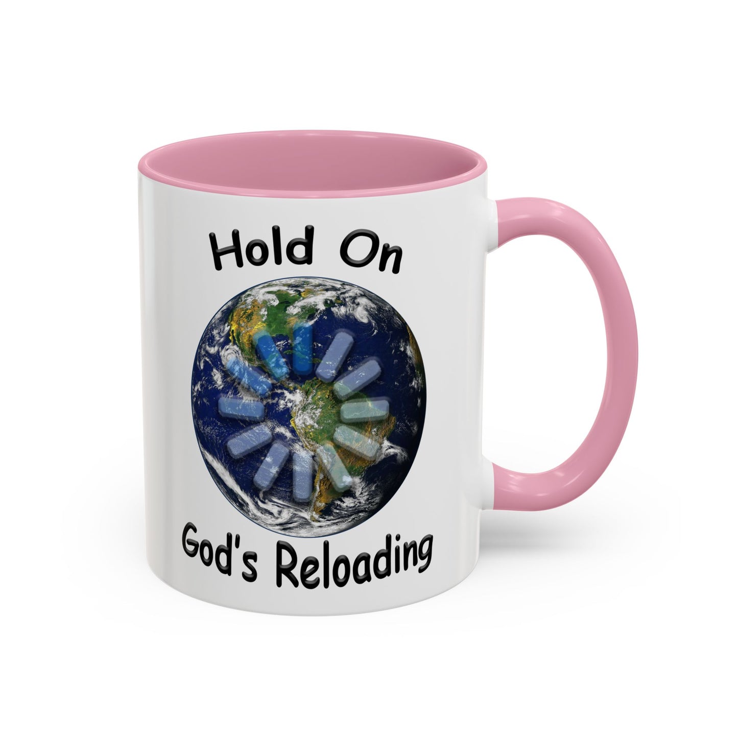 Inspirational Mug — "Hold On God's Reloading" Earth Design (11oz & 15oz)