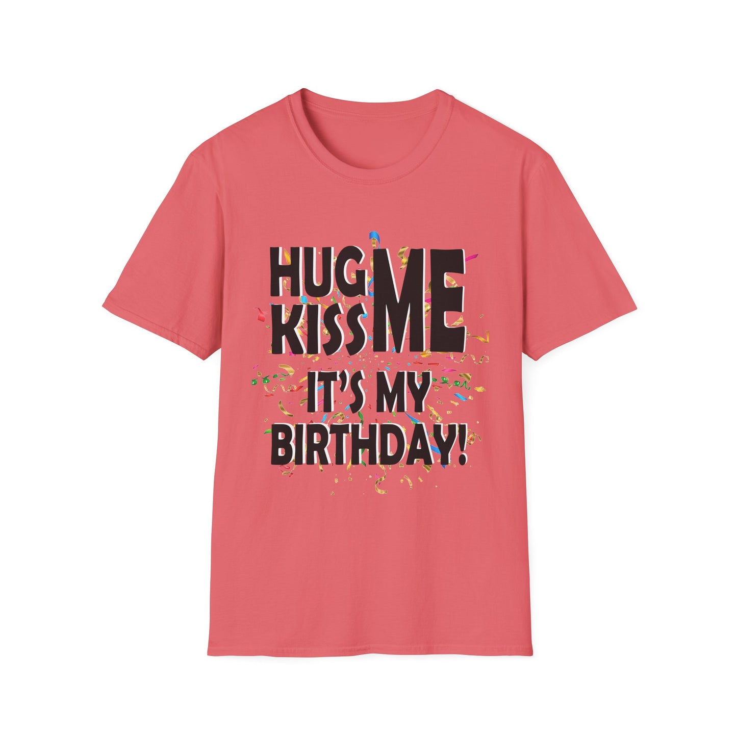 Birthday Tee — "Hug Me Kiss Me It’s My Birthday" Graphic T-Shirt