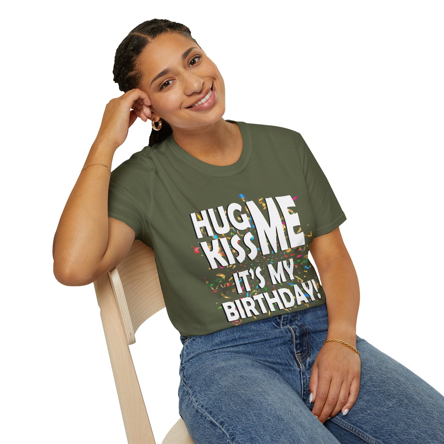 Hug Me, Kiss Me, It's My Birthday"  Tee