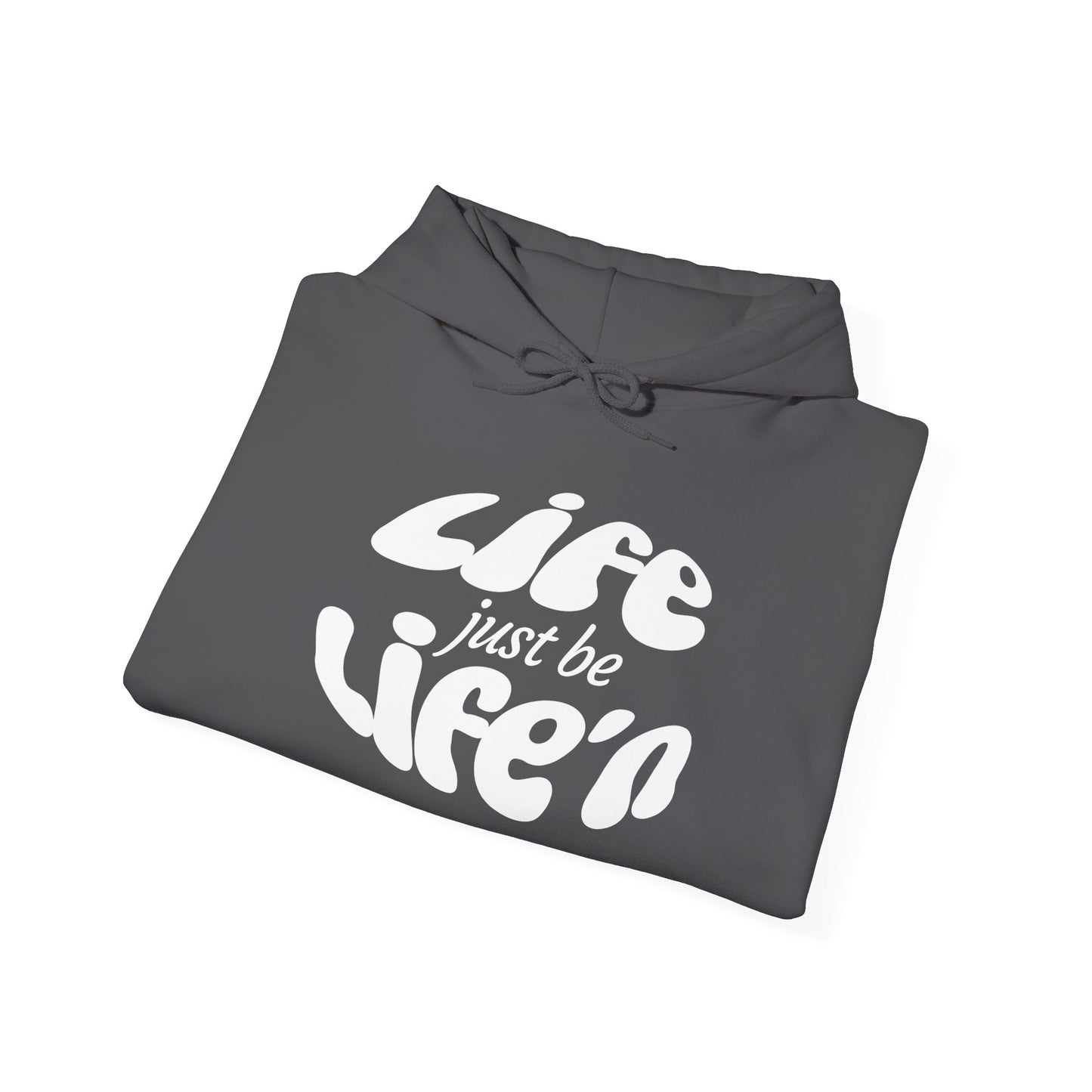 Life just be Life'n Hoodie —Unisex Heavy Blend Sweatshirt