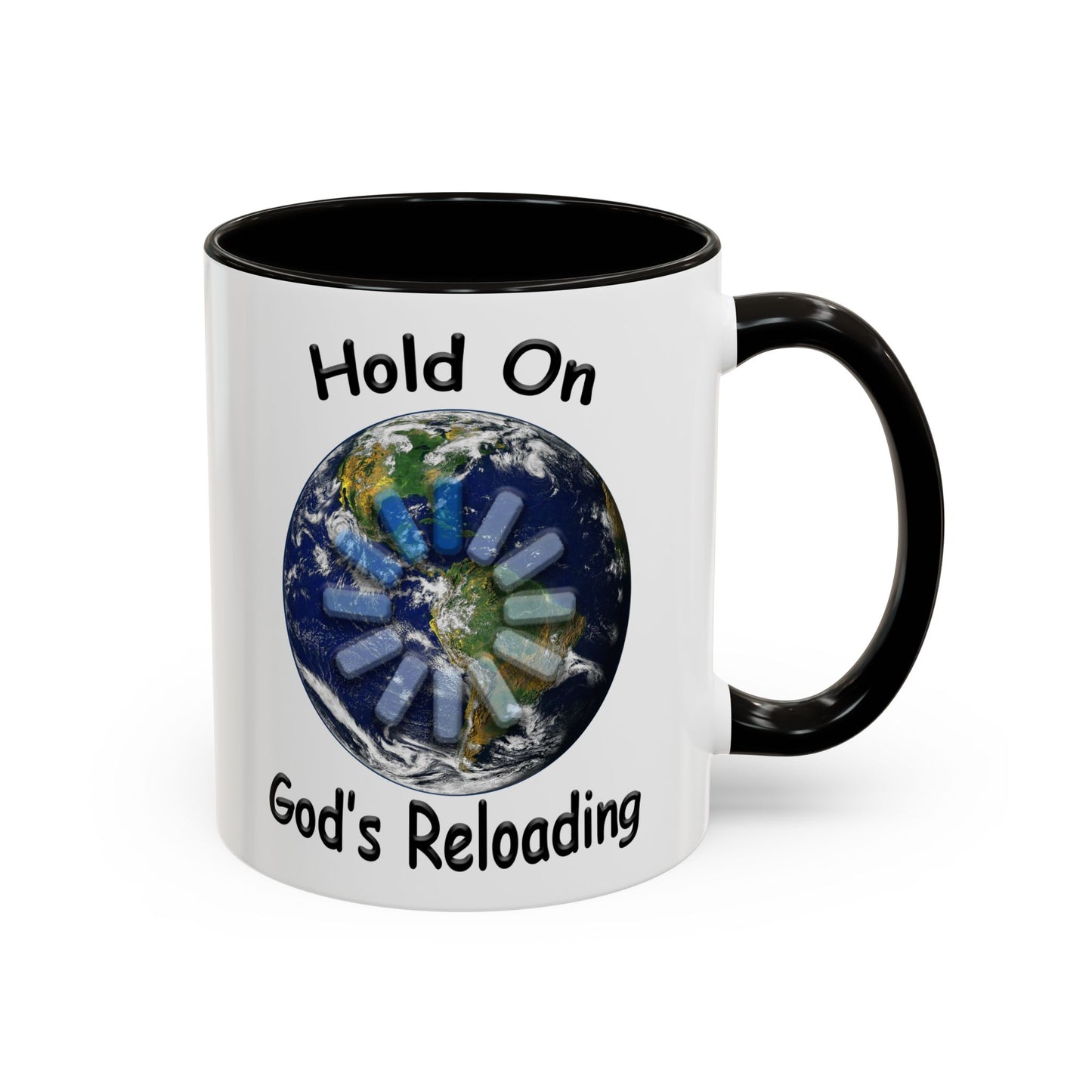 Inspirational Mug — "Hold On God's Reloading" Earth Design (11oz & 15oz)