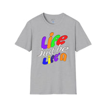 Load image into Gallery viewer, Life Just Be Life&#39;n (light)