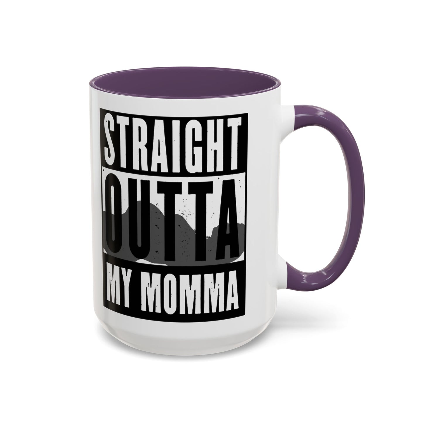 Straight Outta My Momma Accent Coffee Mug — Funny Novelty 11/15oz