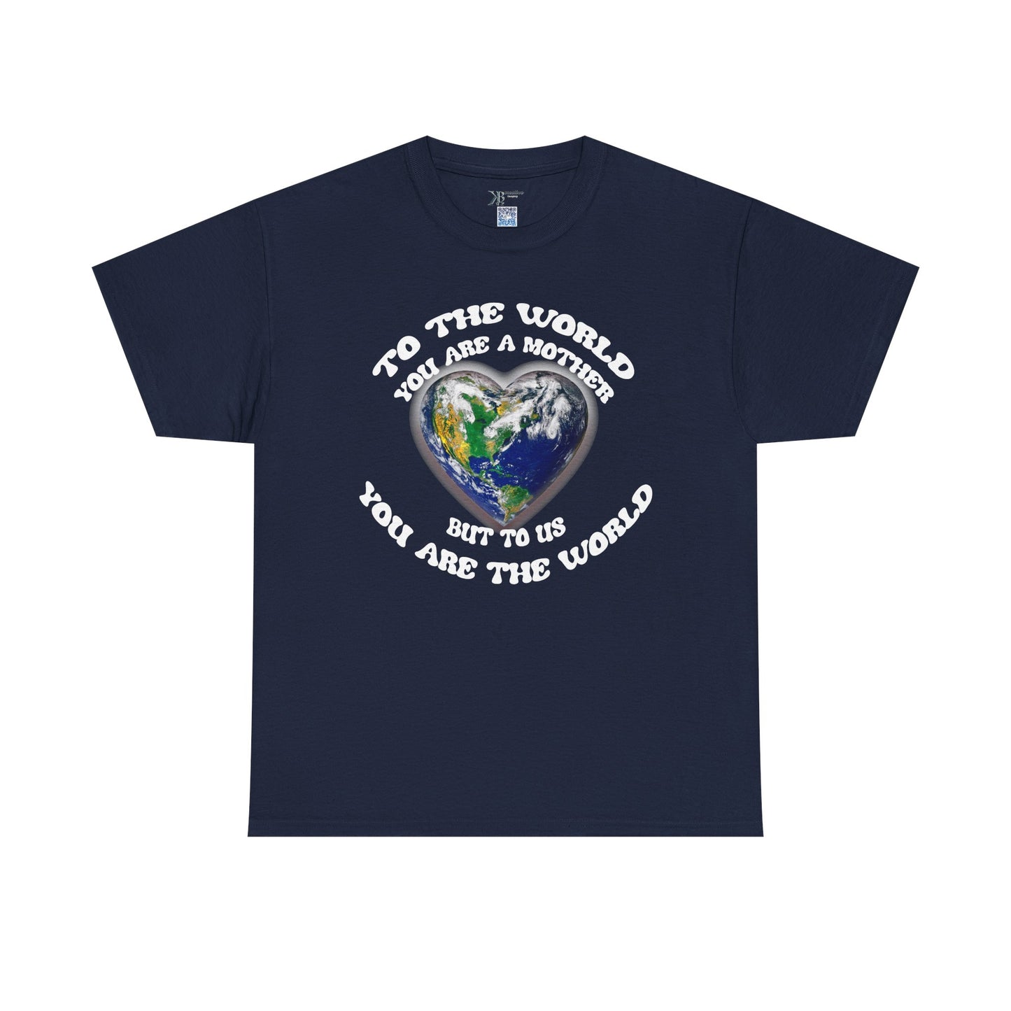 Earth Heart T‑Shirt — "To the World You Are a Mother, But to Us You Are the World" Mom Earth Day Tee