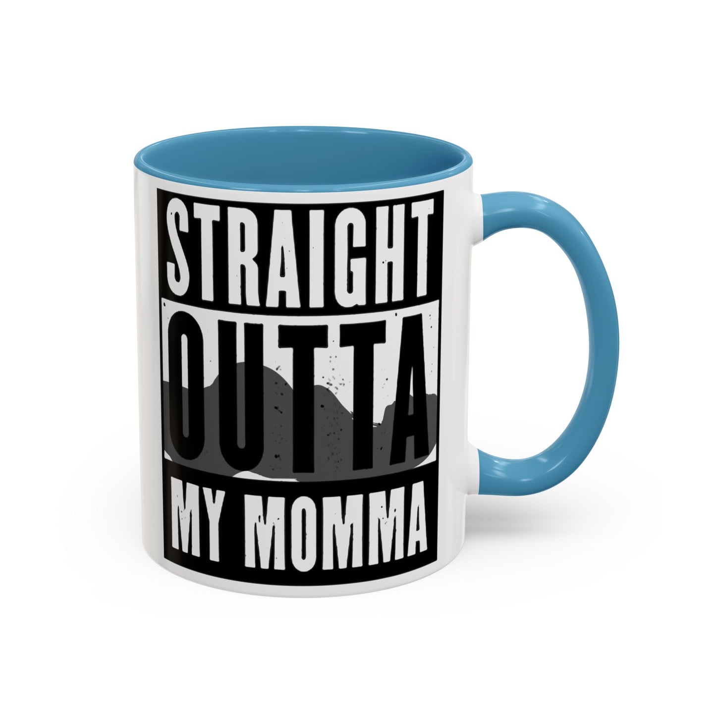 Straight Outta My Momma Accent Coffee Mug — Funny Novelty 11/15oz