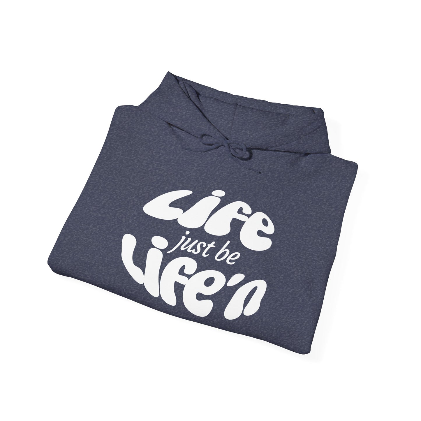 Life just be Life'n Hoodie —Unisex Heavy Blend Sweatshirt