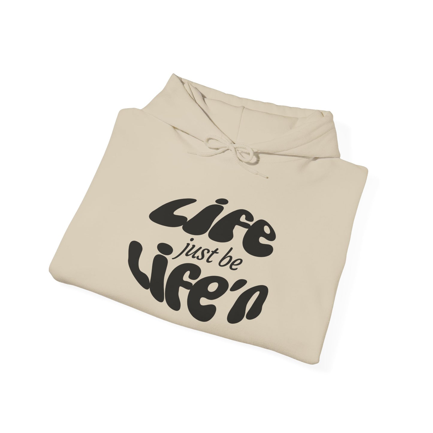 Life just be Life'n Hoodie —Unisex Heavy Blend Sweatshirt