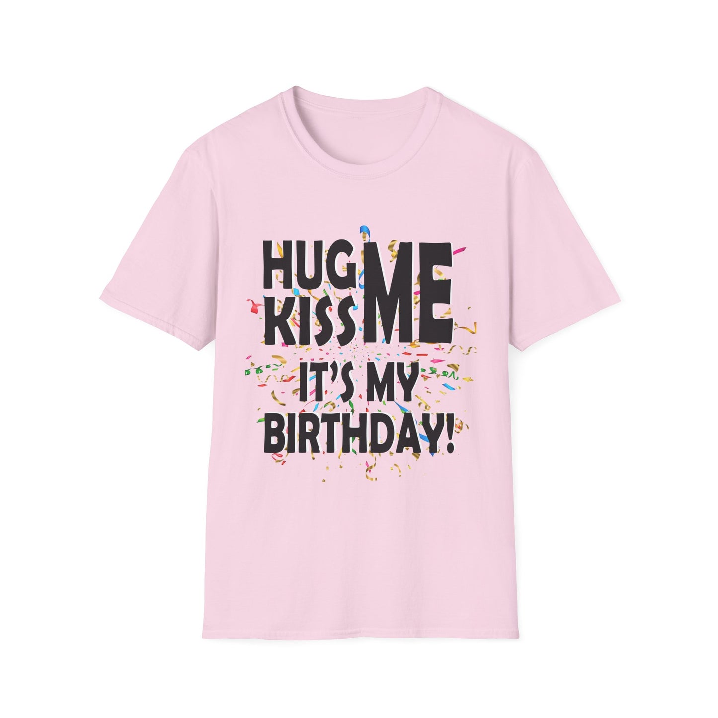 Birthday Tee — "Hug Me Kiss Me It’s My Birthday" Graphic T-Shirt