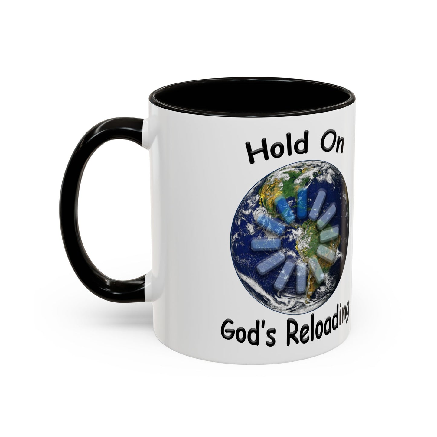 Inspirational Mug — "Hold On God's Reloading" Earth Design (11oz & 15oz)