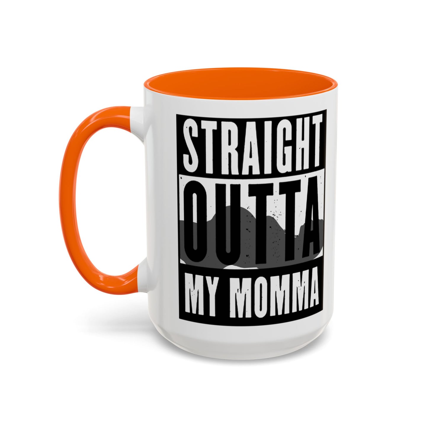 Straight Outta My Momma Accent Coffee Mug — Funny Novelty 11/15oz