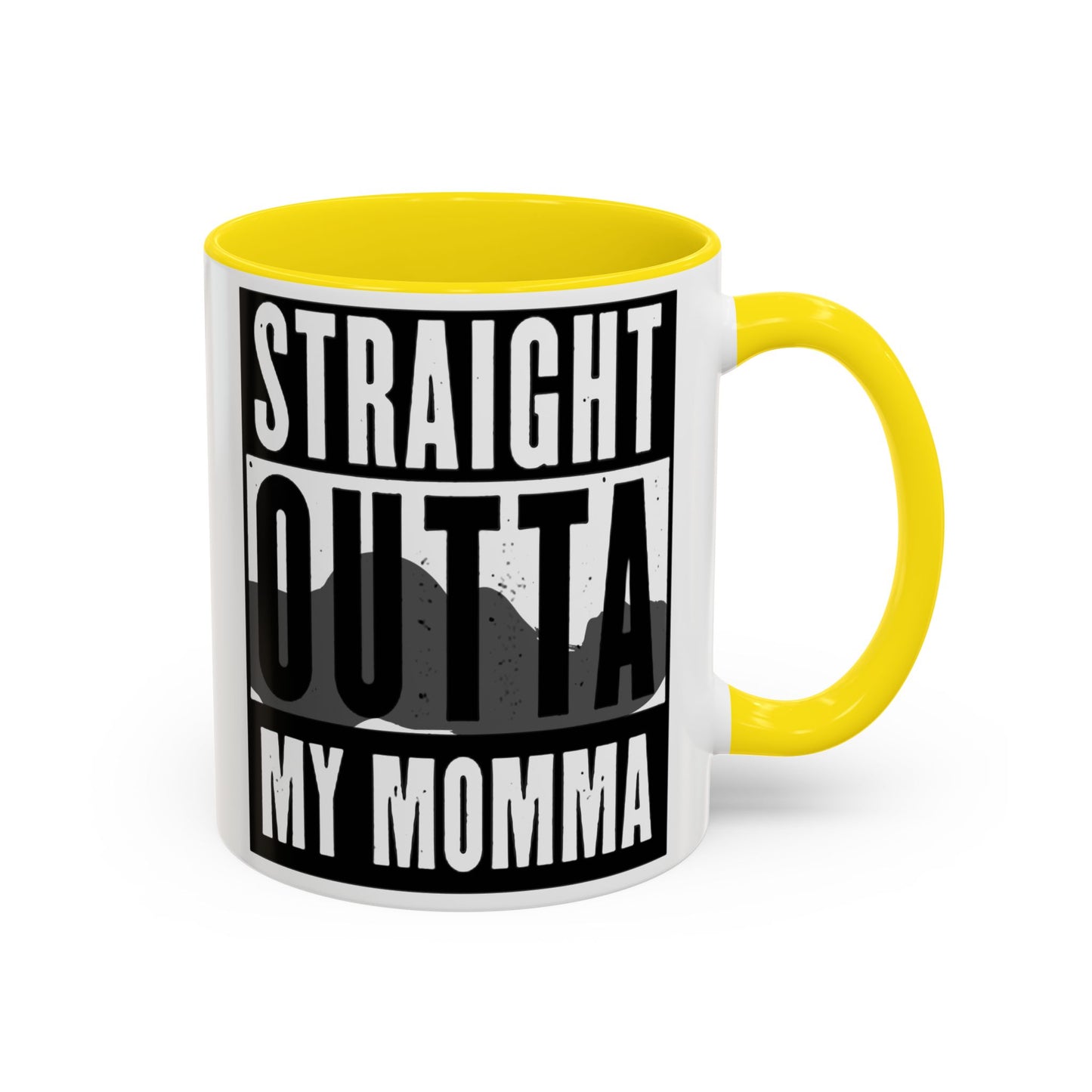 Straight Outta My Momma Accent Coffee Mug — Funny Novelty 11/15oz
