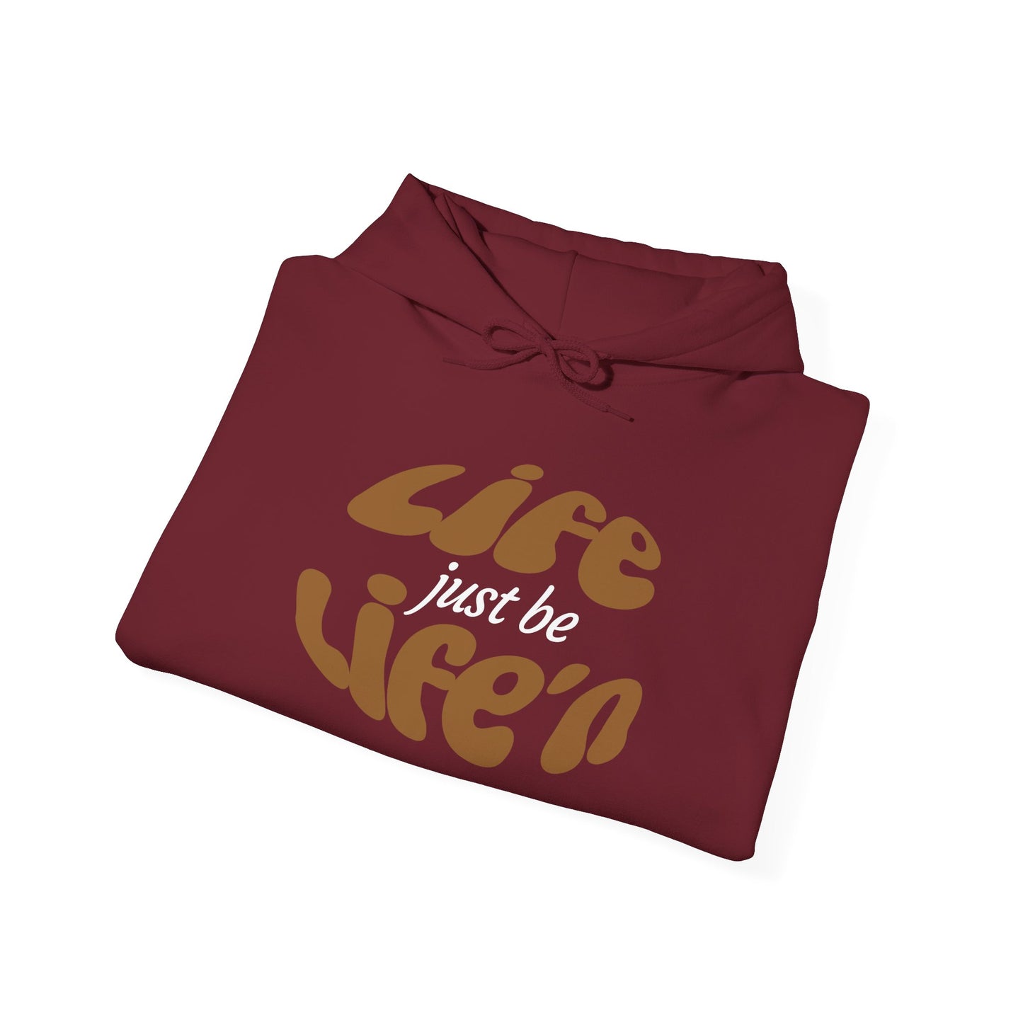 Inspirational Life just  be Life'n Sweatshirt - Unisex Heavy Blend Hoodie