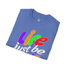 Load image into Gallery viewer, Life Just Be Life&#39;n