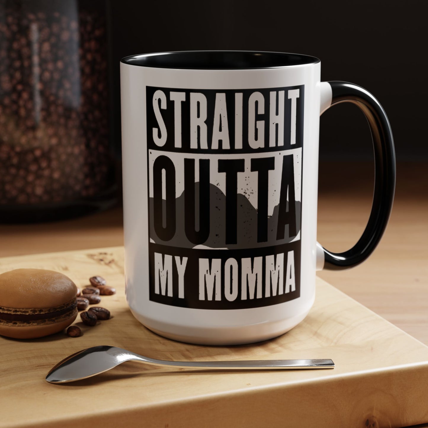 Straight Outta My Momma Accent Coffee Mug — Funny Novelty 11/15oz