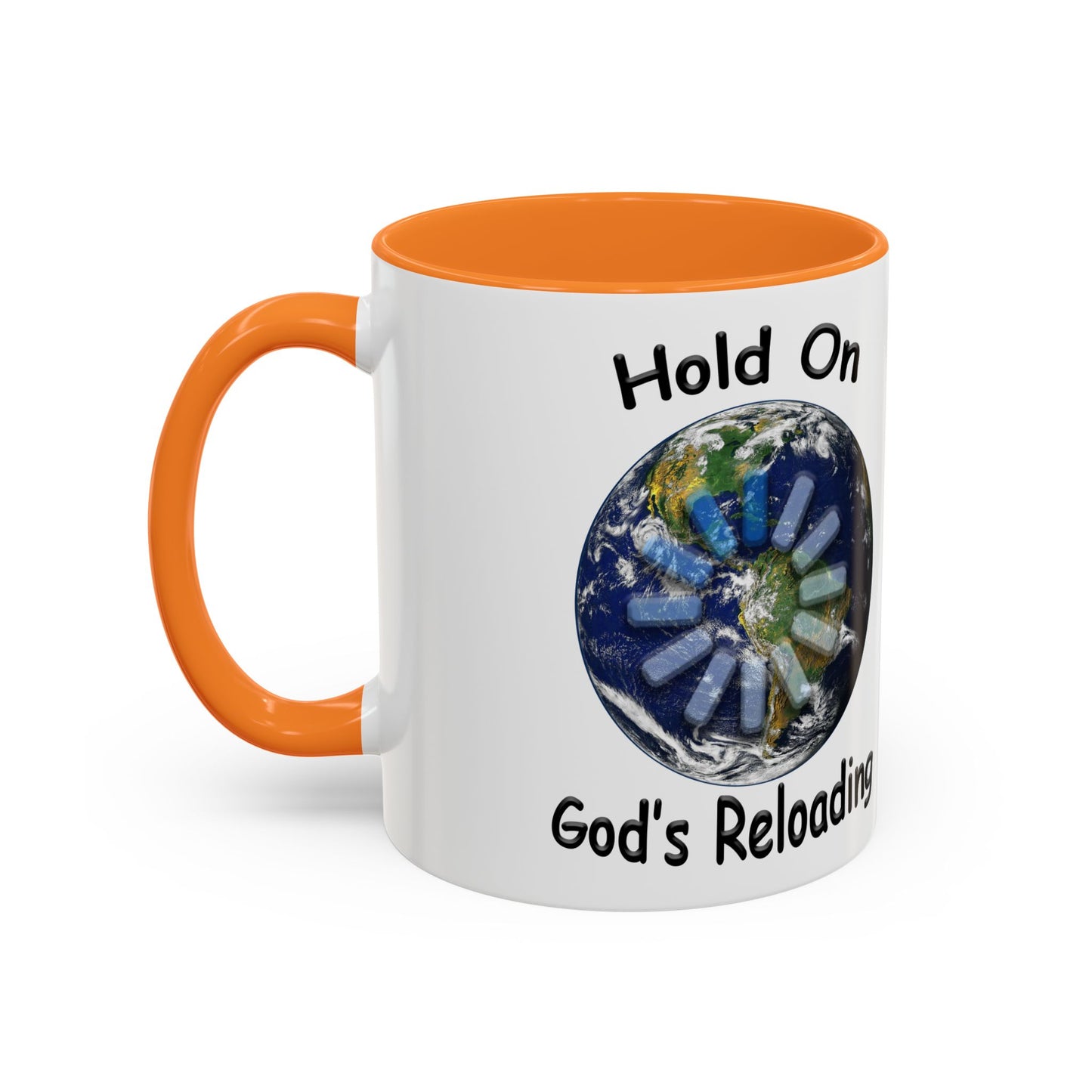 Inspirational Mug — "Hold On God's Reloading" Earth Design (11oz & 15oz)