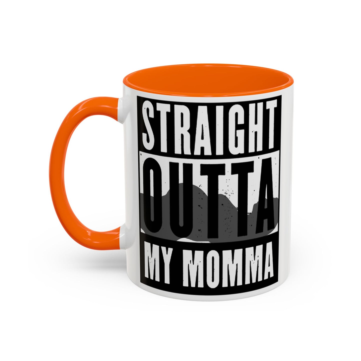 Straight Outta My Momma Accent Coffee Mug — Funny Novelty 11/15oz
