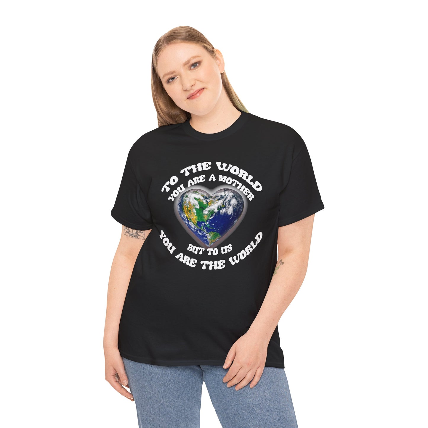 Earth Heart T‑Shirt — "To the World You Are a Mother, But to Us You Are the World" Mom Earth Day Tee