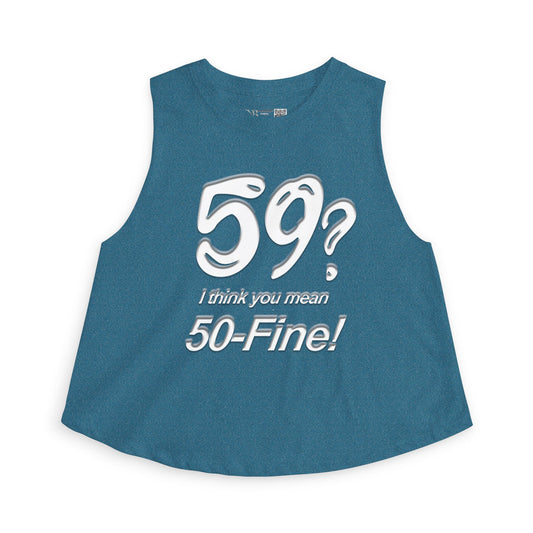 Crop Top - "59? I Think You Mean 50-Fine!" Funny Birthday Tank