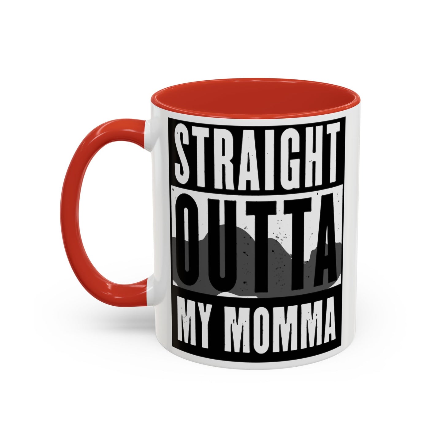 Straight Outta My Momma Accent Coffee Mug — Funny Novelty 11/15oz