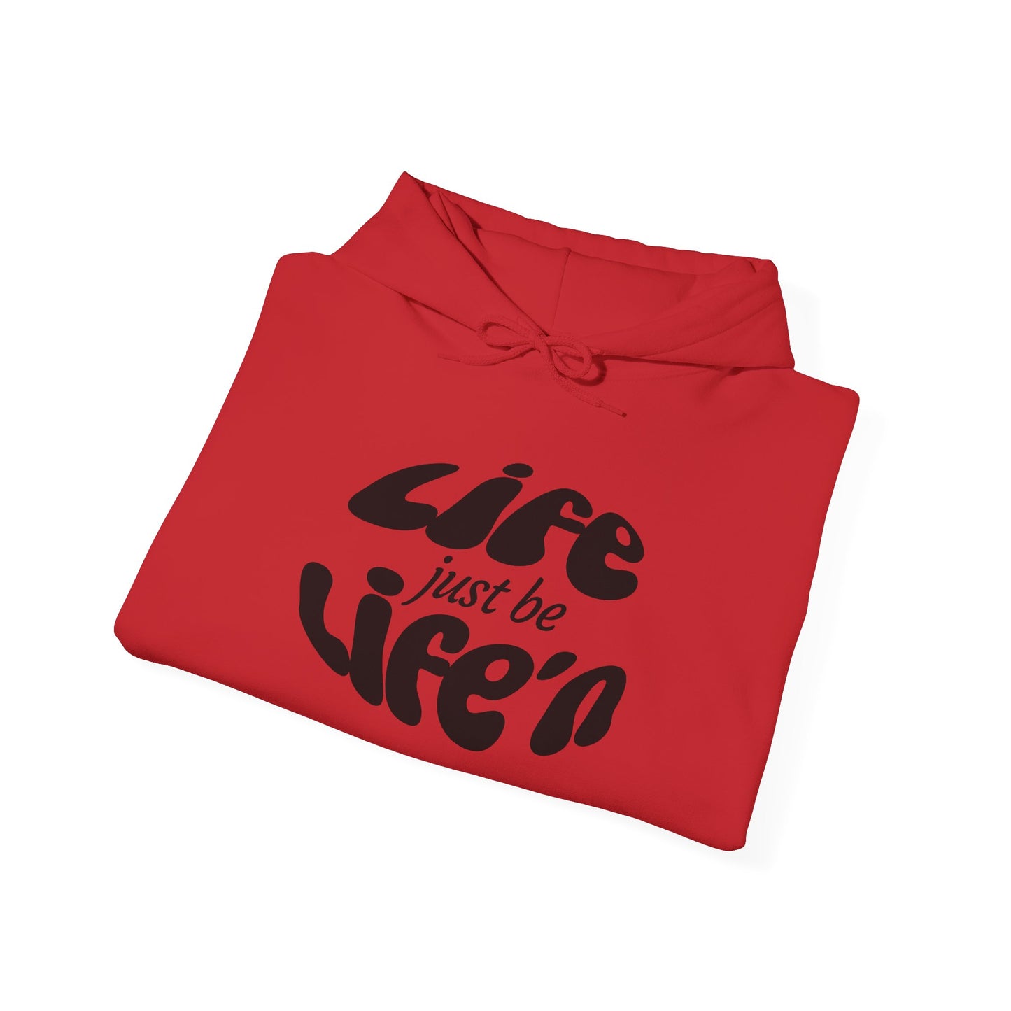 Life just be Life'n Hoodie —Unisex Heavy Blend Sweatshirt