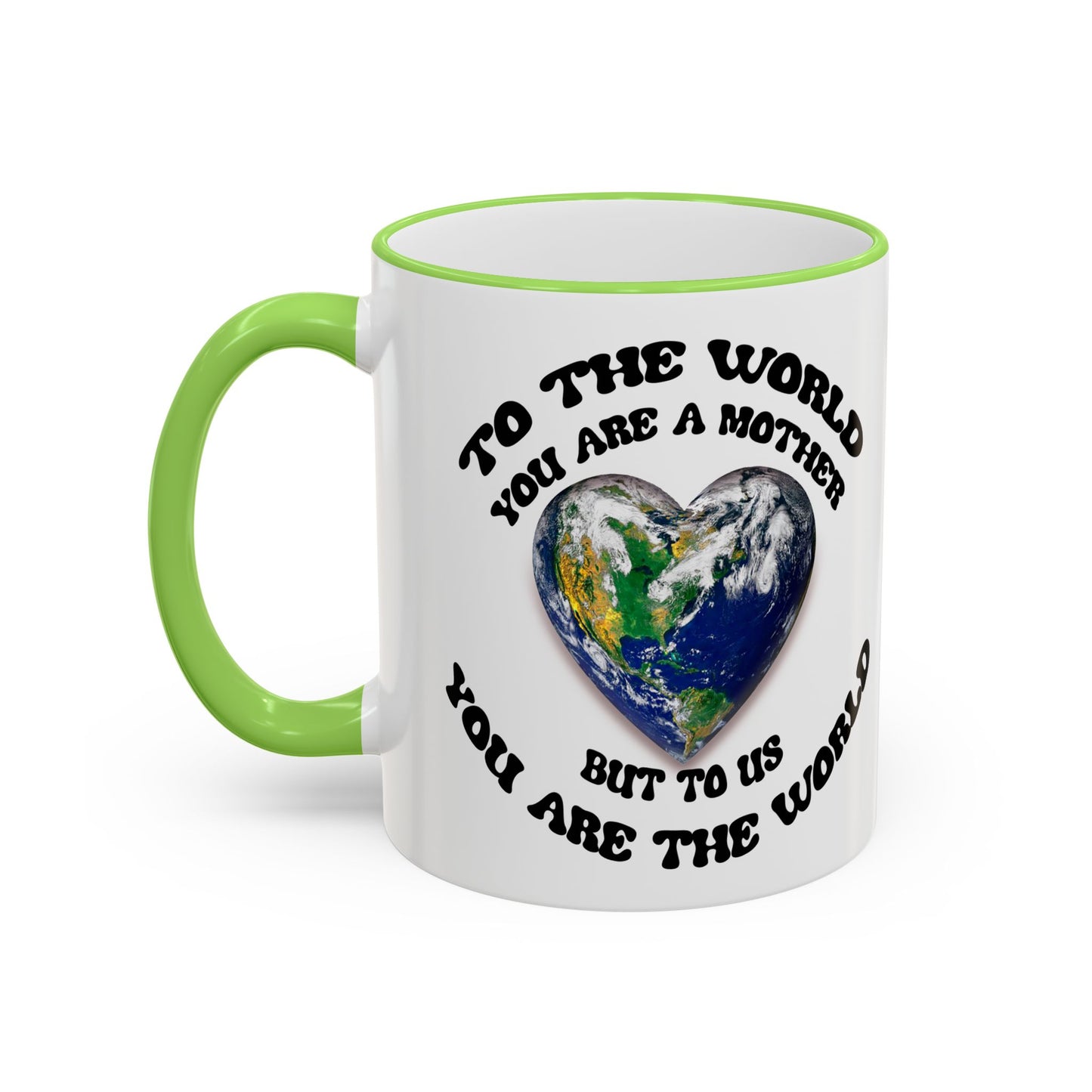 Earth Love Accent Rim & Handle Mug — 'To the World You Are a Mother' Inspirational Coffee Cup (11oz/15oz)