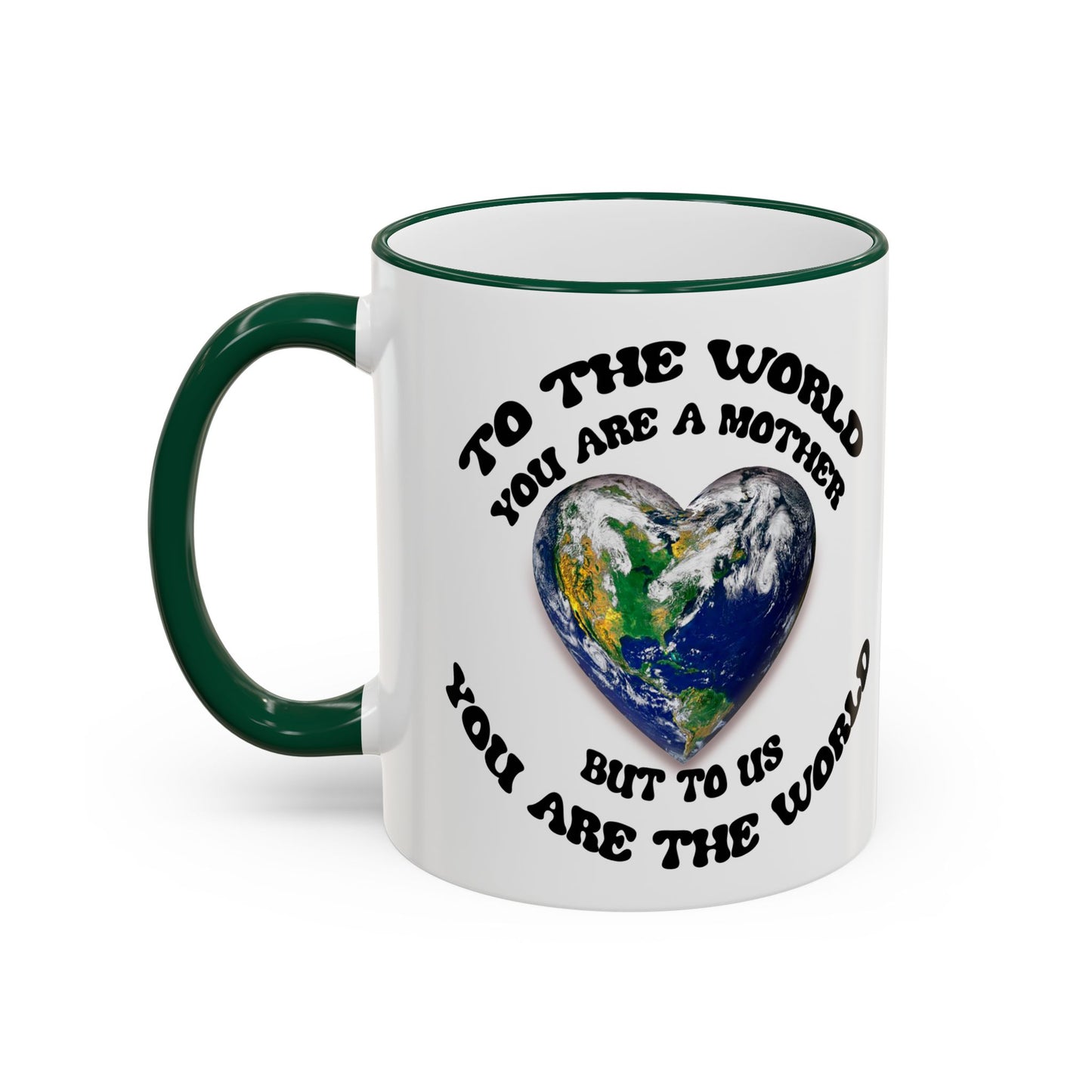Earth Love Accent Rim & Handle Mug — 'To the World You Are a Mother' Inspirational Coffee Cup (11oz/15oz)
