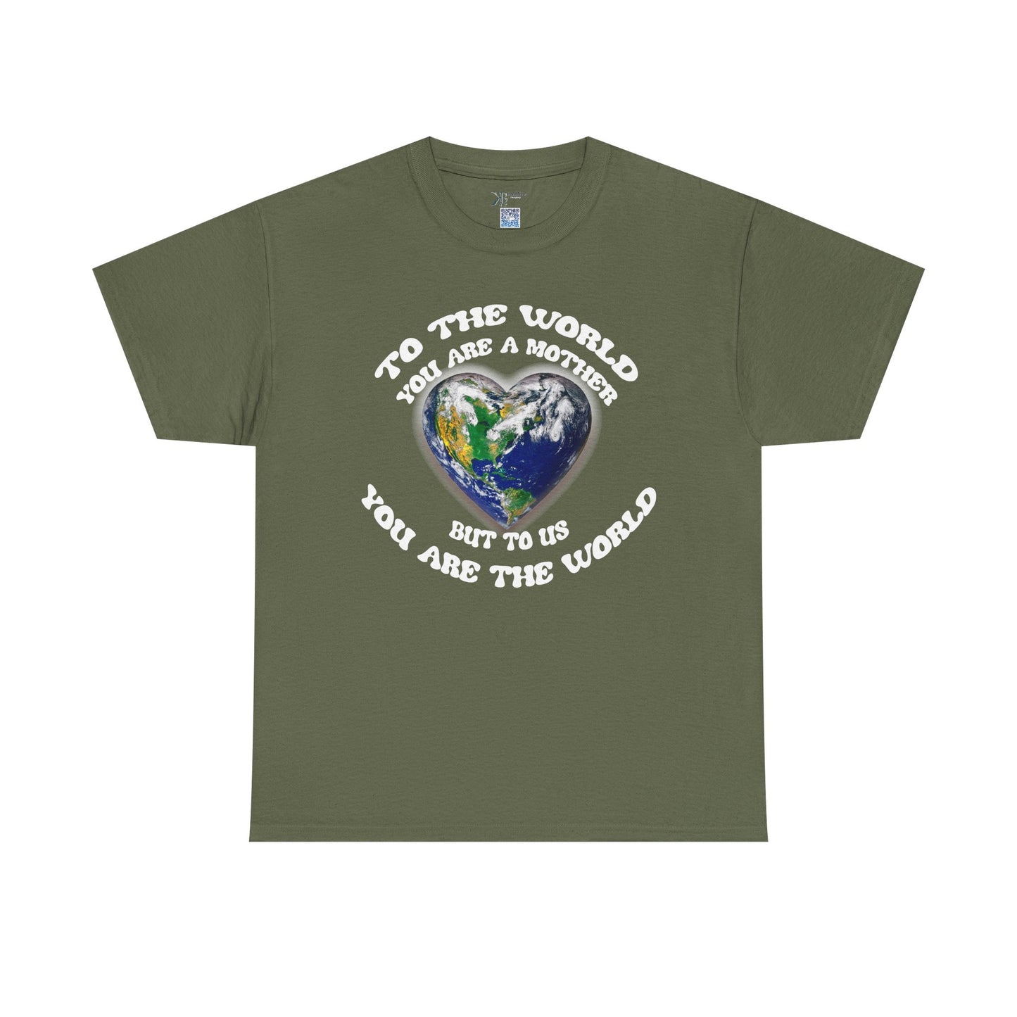 Earth Heart T‑Shirt — "To the World You Are a Mother, But to Us You Are the World" Mom Earth Day Tee