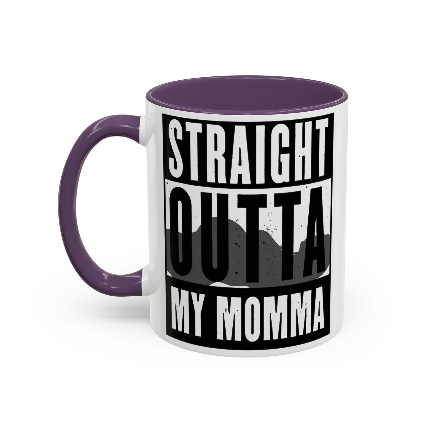Straight Outta My Momma Accent Coffee Mug — Funny Novelty 11/15oz