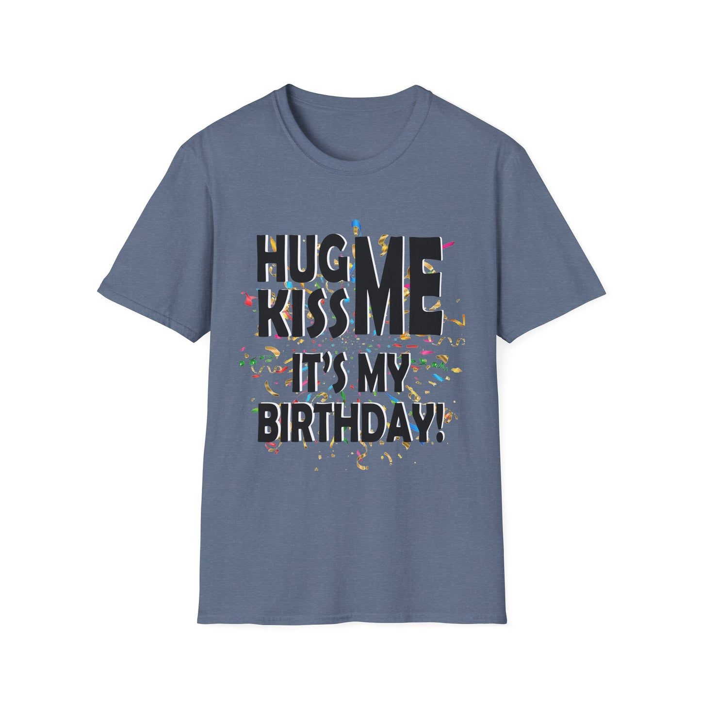 Birthday Tee — "Hug Me Kiss Me It’s My Birthday" Graphic T-Shirt