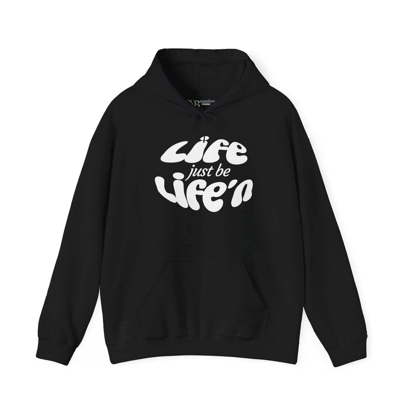 Life just  be Life'n Hoodie - Black or White Print