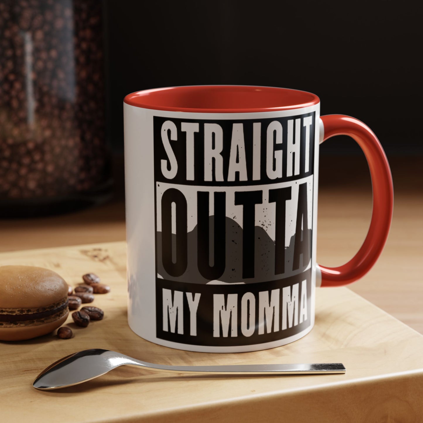 Straight Outta My Momma Accent Coffee Mug — Funny Novelty 11/15oz