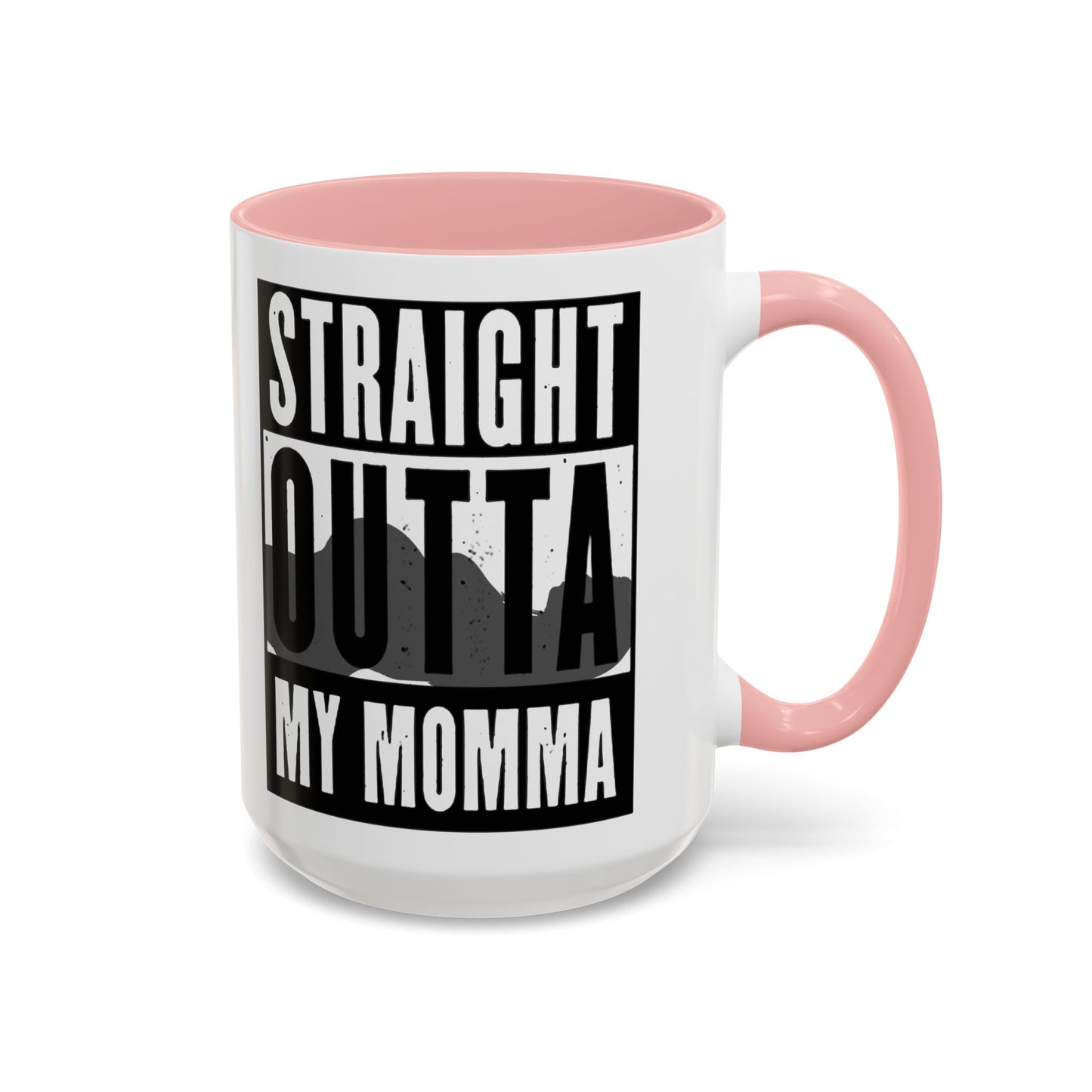 Straight Outta My Momma Accent Coffee Mug — Funny Novelty 11/15oz