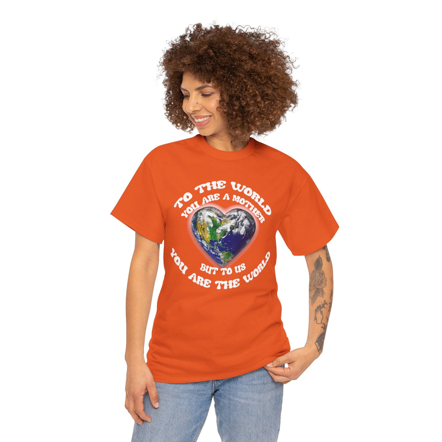 Earth Heart T‑Shirt — "To the World You Are a Mother, But to Us You Are the World" Mom Earth Day Tee