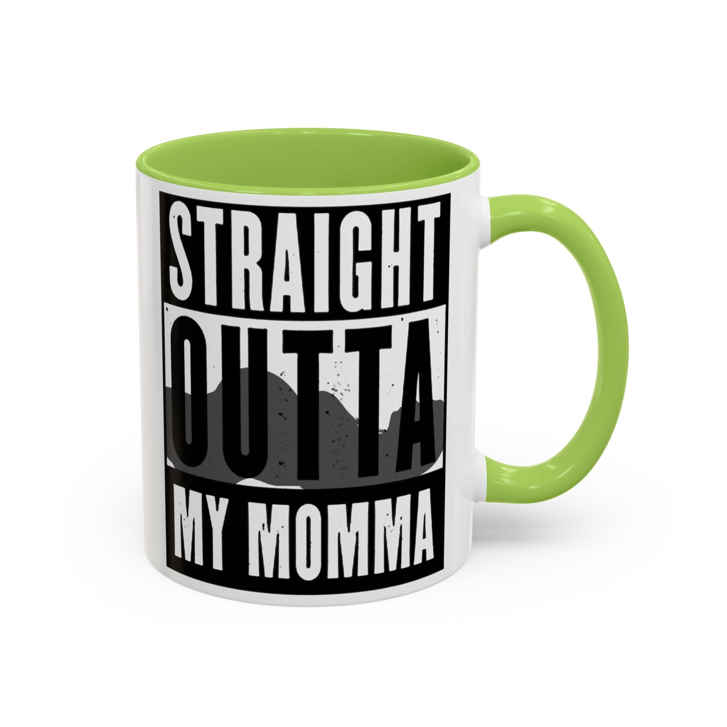 Straight Outta My Momma Accent Coffee Mug — Funny Novelty 11/15oz
