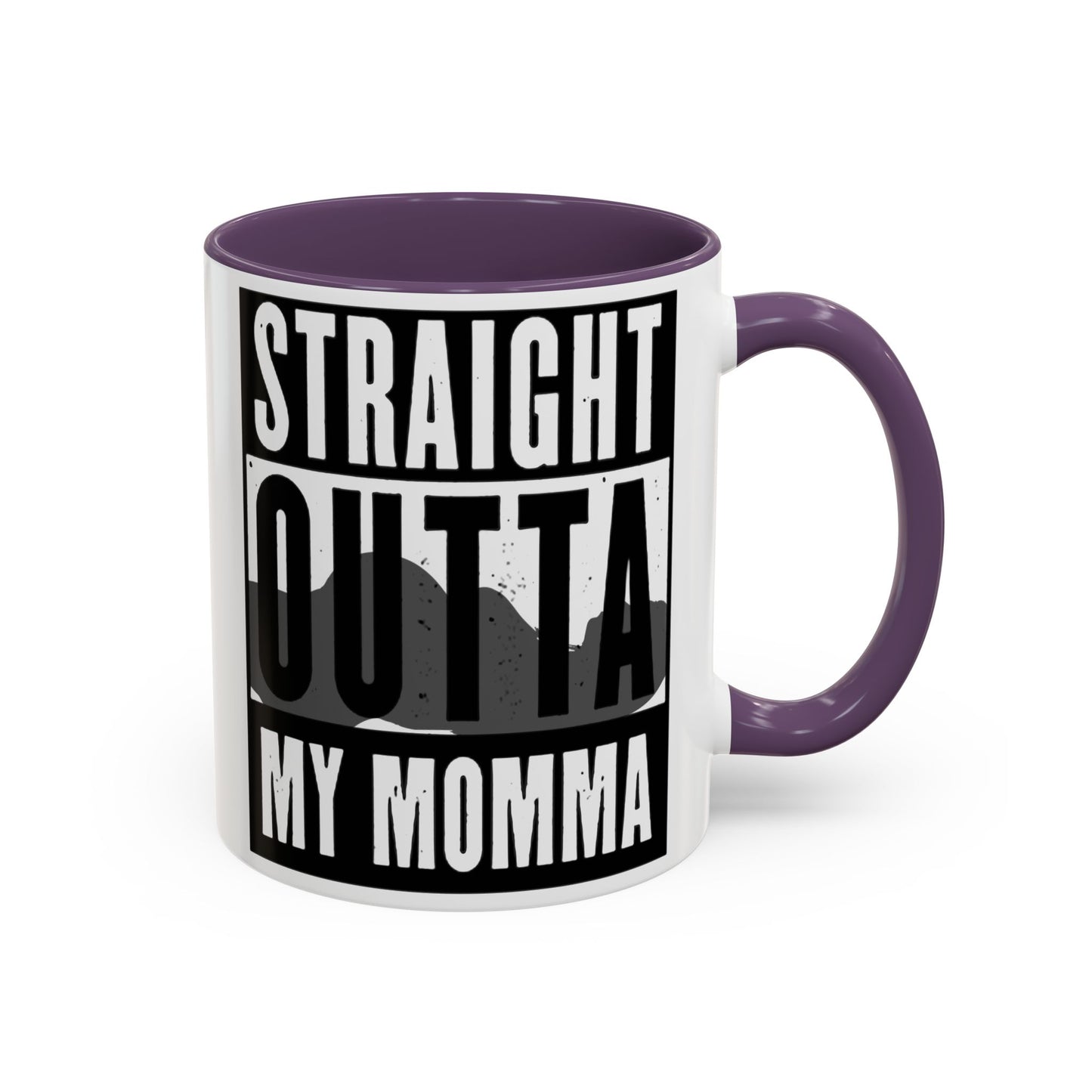 Straight Outta My Momma Accent Coffee Mug — Funny Novelty 11/15oz