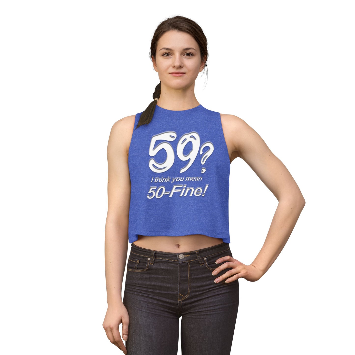 Crop Top - "59? I Think You Mean 50-Fine!" Funny Birthday Tank