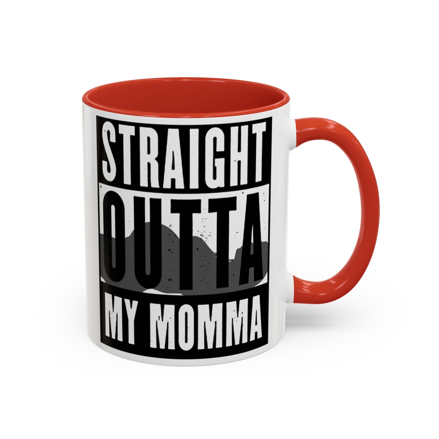 Straight Outta My Momma Accent Coffee Mug — Funny Novelty 11/15oz