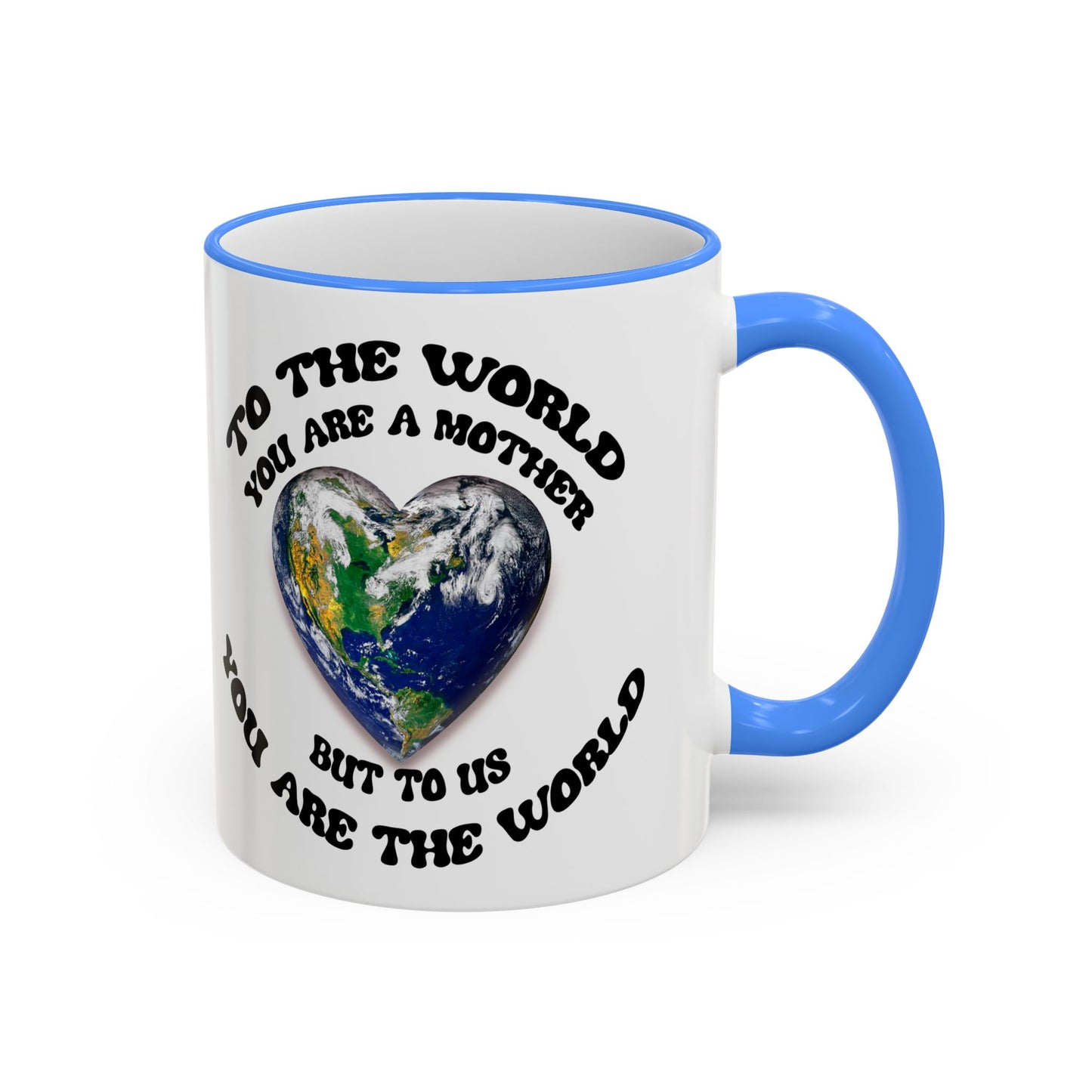 Earth Love Accent Rim & Handle Mug — 'To the World You Are a Mother' Inspirational Coffee Cup (11oz/15oz)
