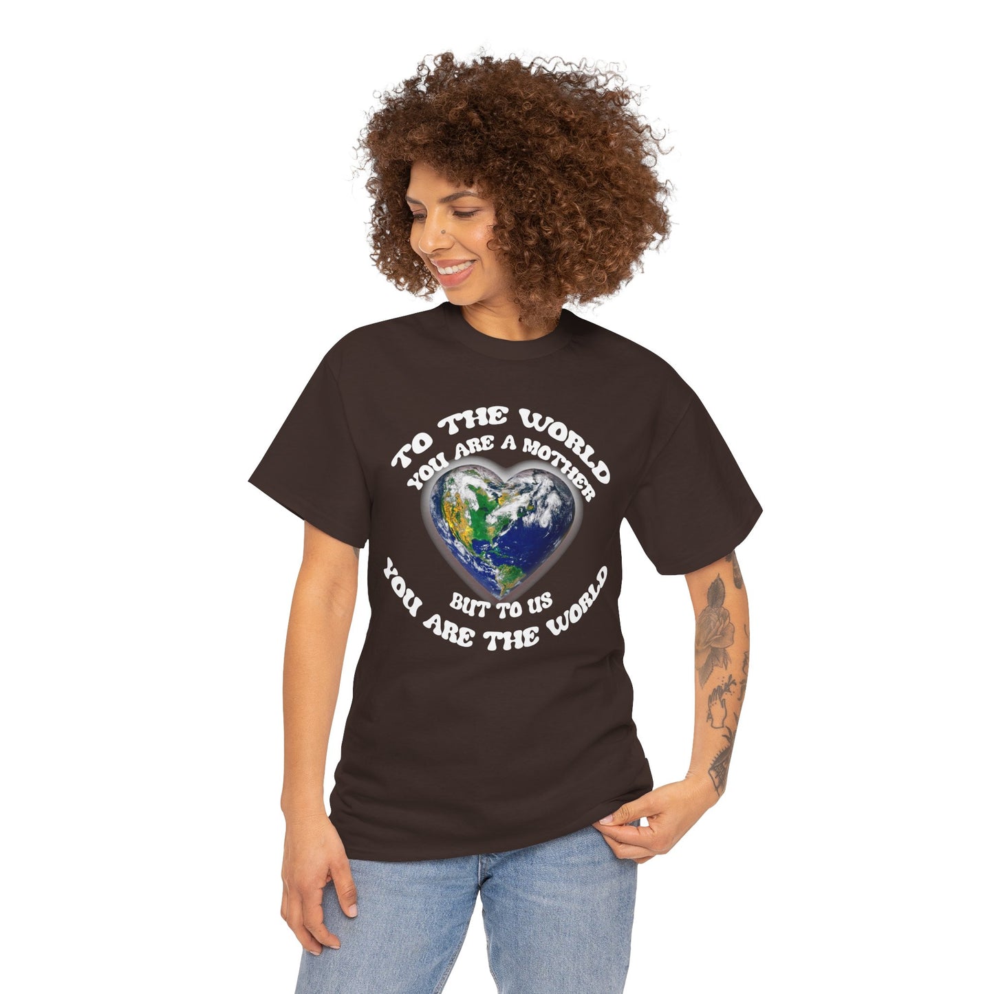 Earth Heart T‑Shirt — "To the World You Are a Mother, But to Us You Are the World" Mom Earth Day Tee