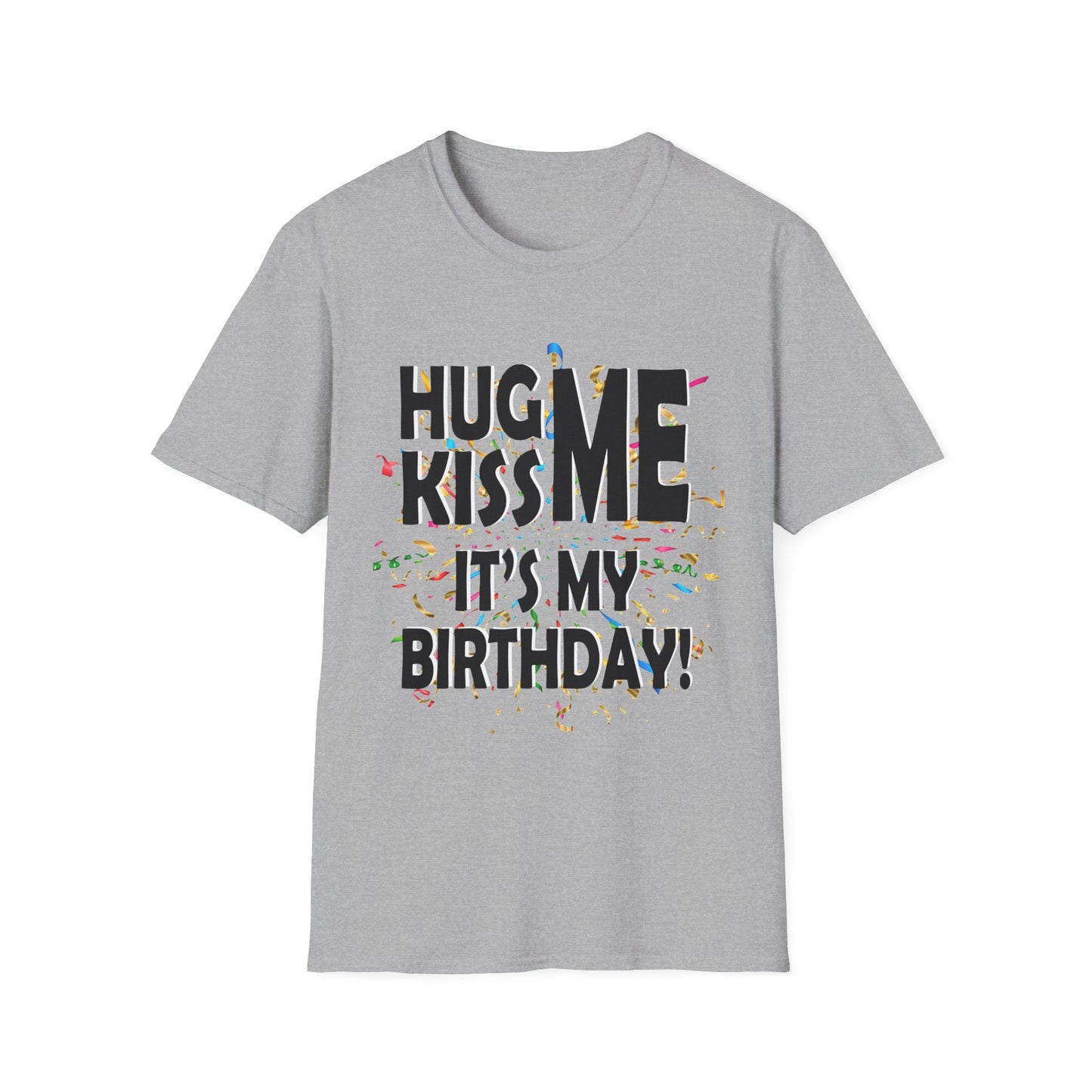 Birthday Tee — "Hug Me Kiss Me It’s My Birthday" Graphic T-Shirt
