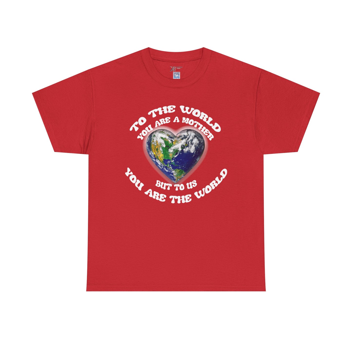 Earth Heart T‑Shirt — "To the World You Are a Mother, But to Us You Are the World" Mom Earth Day Tee