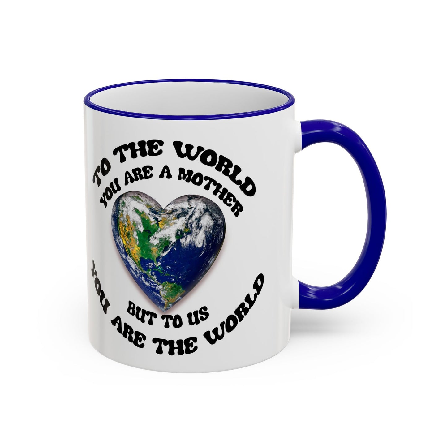 Earth Love Accent Rim & Handle Mug — 'To the World You Are a Mother' Inspirational Coffee Cup (11oz/15oz)