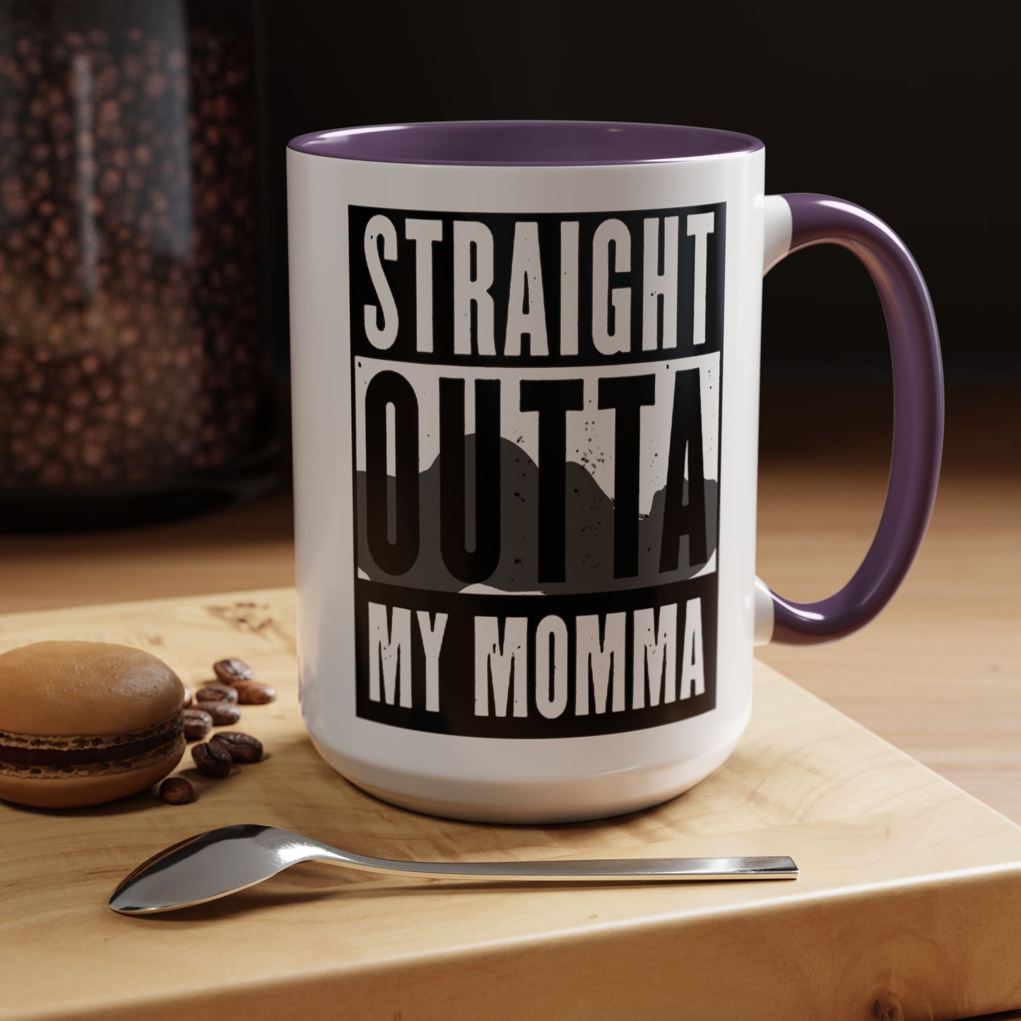 Straight Outta My Momma Accent Coffee Mug — Funny Novelty 11/15oz