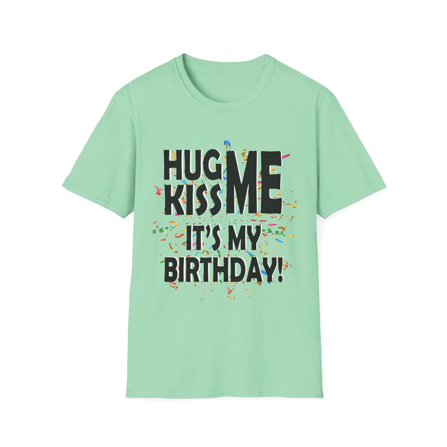 Birthday Tee — "Hug Me Kiss Me It’s My Birthday" Graphic T-Shirt