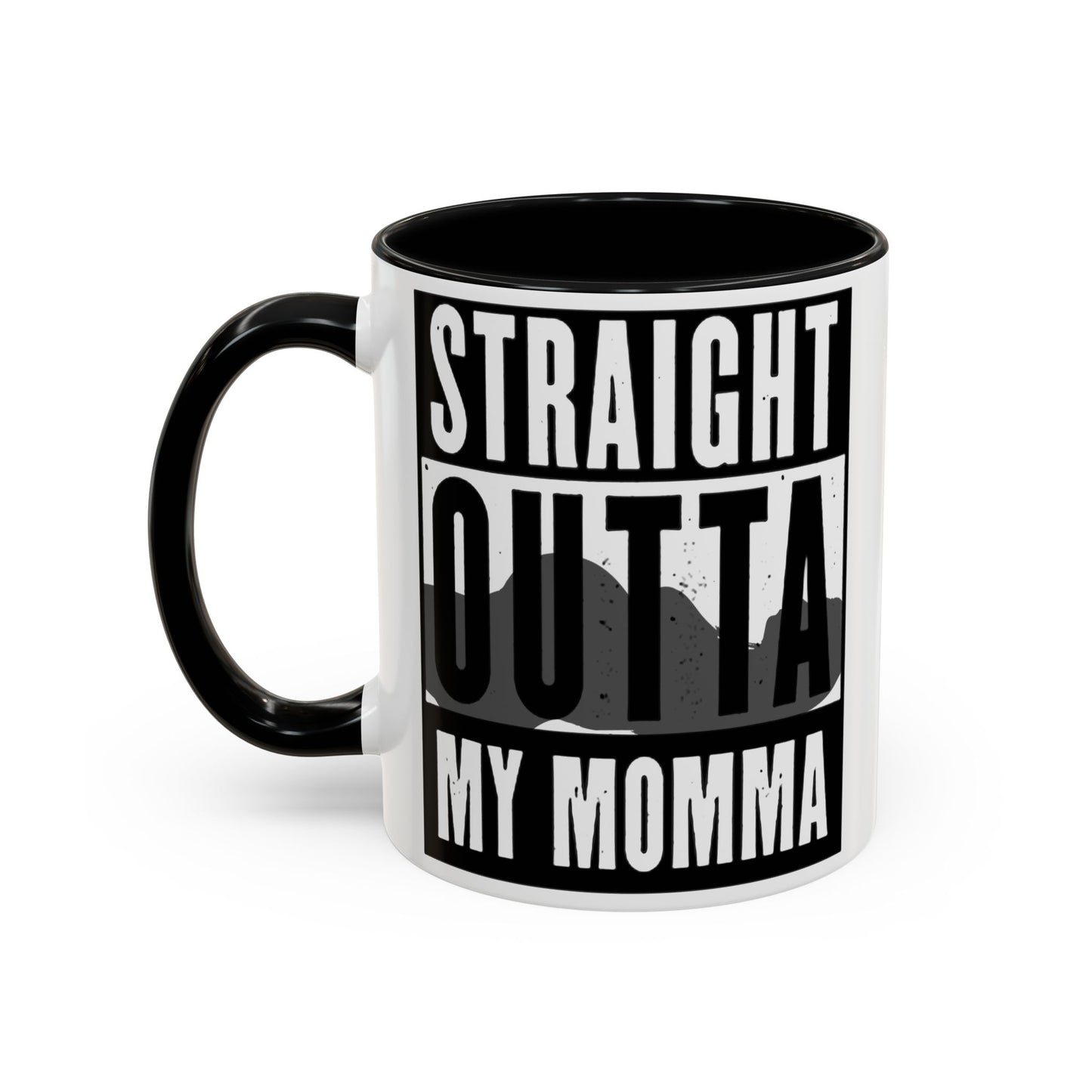Straight Outta My Momma Accent Coffee Mug — Funny Novelty 11/15oz