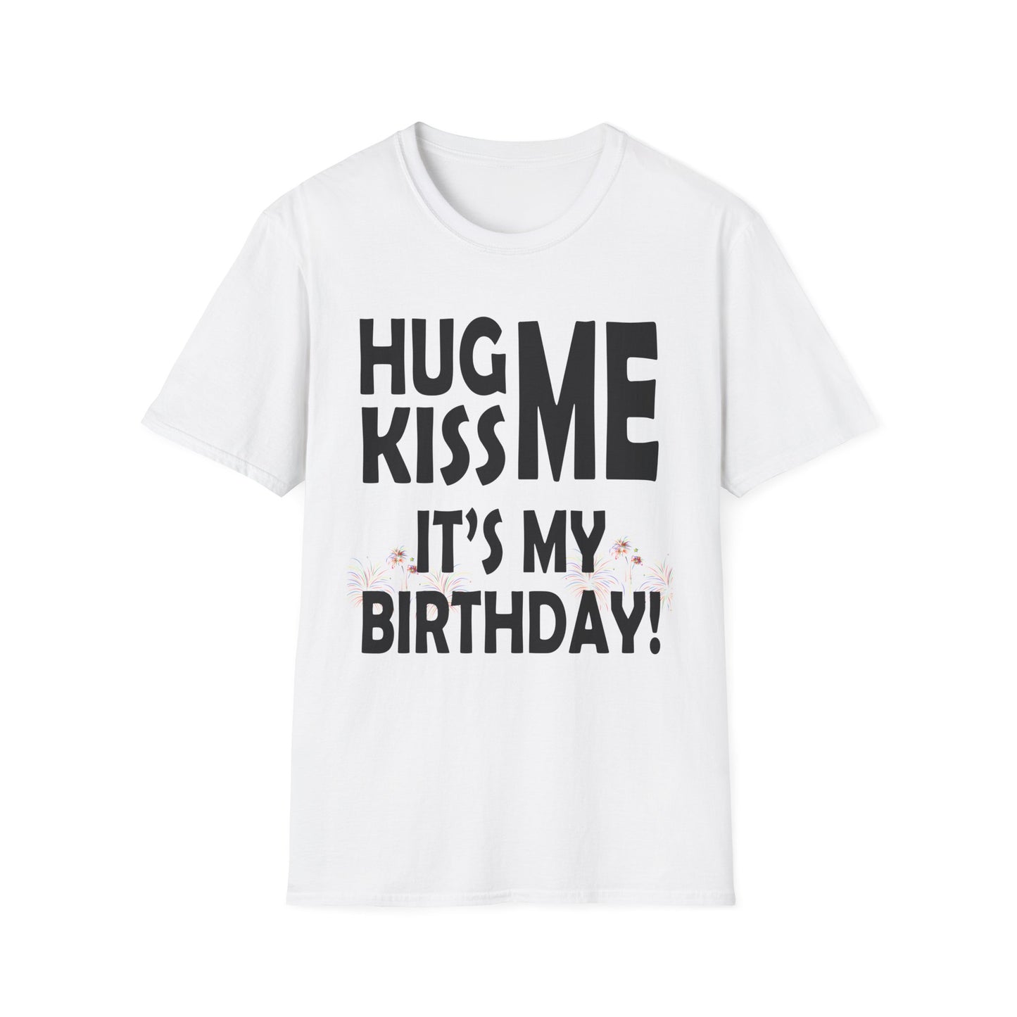 Birthday Tee — "Hug Me Kiss Me It’s My Birthday" Graphic T-Shirt