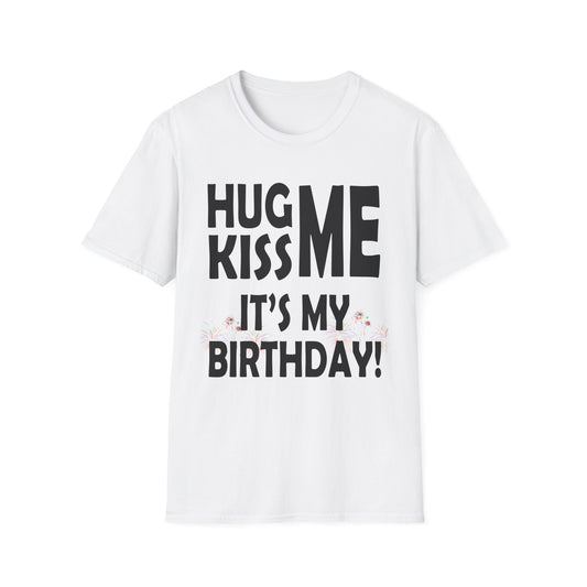 Birthday Tee — "Hug Me Kiss Me It’s My Birthday" Graphic T-Shirt
