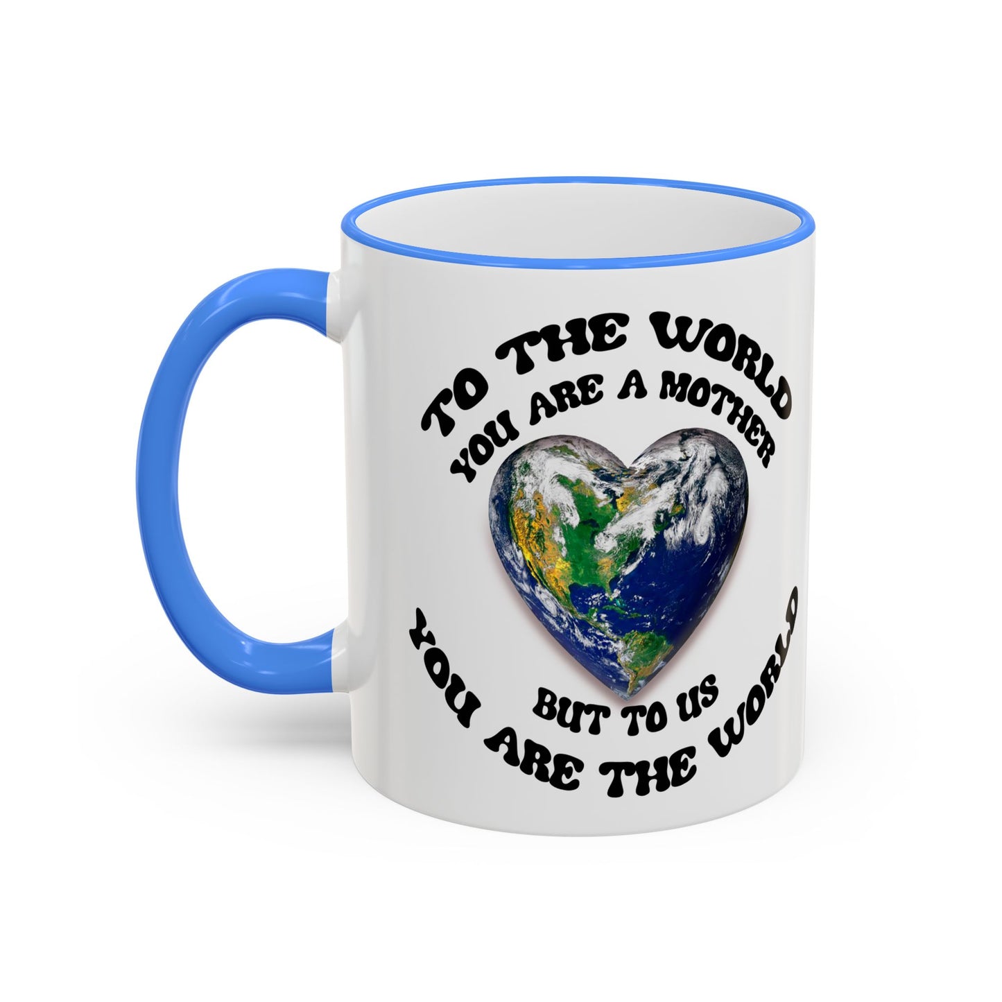 Earth Love Accent Rim & Handle Mug — 'To the World You Are a Mother' Inspirational Coffee Cup (11oz/15oz)